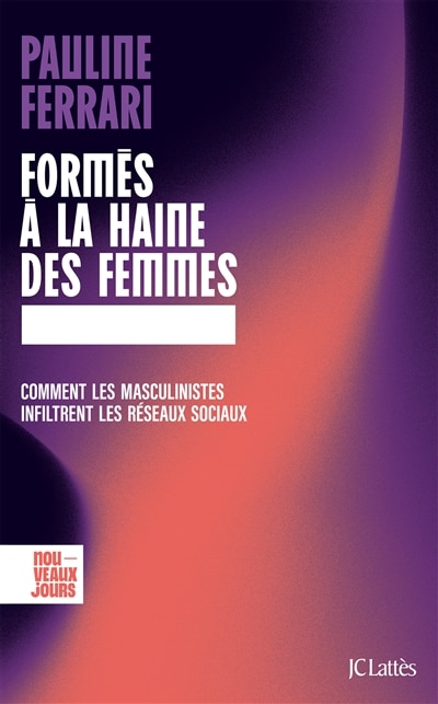 Couverture_Formés à la haine des femmes : comment les masculinistes infiltrent les réseaux sociaux