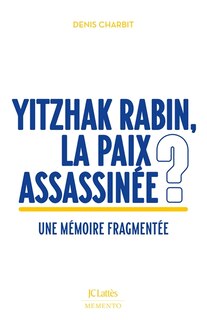 Couverture_Yitzhak Rabin, la paix assassin&eacute;e ?