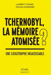Couverture_Tchernobyl, la m&eacute;moire atomis&eacute;e ?