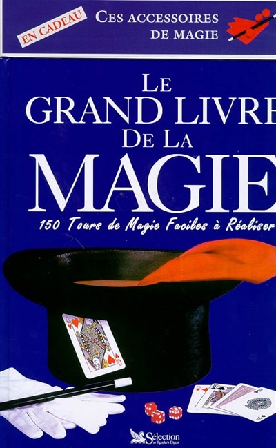 Le grand livre de la magie: 150 tours de magie faciles à réaliser