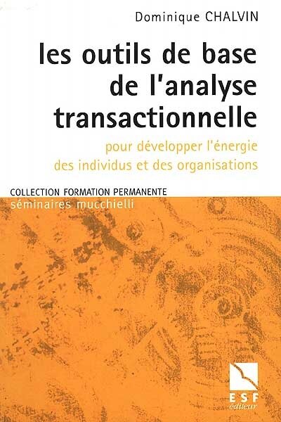 Couverture_Les outils de base de l'analyse transactionnelle : pour développer l'énergie des individus et des organisations