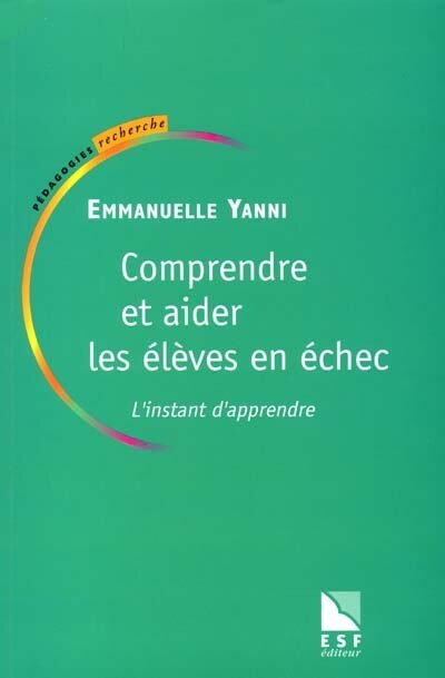 Couverture_Comprendre et aider les élèves en échec : l'instant d'apprendre
