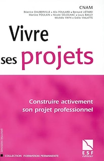Couverture_Vivre ses projets : construire activement son projet professionnel
