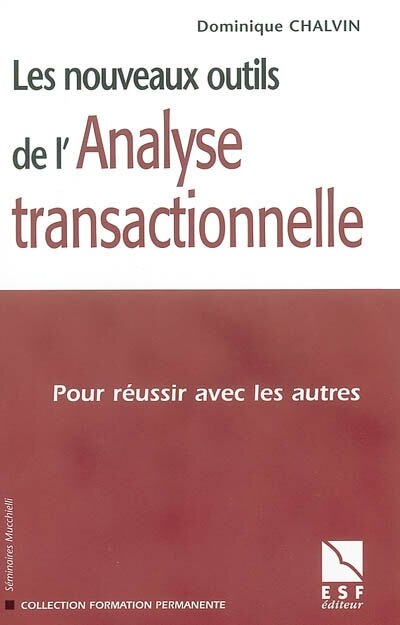 Front cover_Les nouveaux outils de l'analyse transactionnelle : pour réussir avec les autres