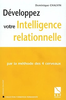 Couverture_Développez votre intelligence relationnelle : par la méthode des 4 cerveaux