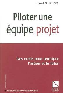 Couverture_Piloter une équipe projet : des outils pour anticiper l'action et le futur