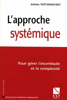 Couverture_L'approche systémique : pour gérer l'incertitude et la complexité