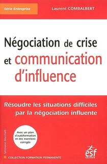 Front cover_Négociation de crise et communication d'influence : résoudre les situations difficiles par la négociation influente