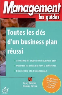 Couverture_Toutes les clés d'un business plan réussi : connaître les enjeux d'un business plan, maîtriser les outils qui font la différence, bien vendre son business plan
