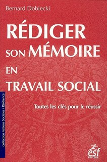 Couverture_Rédiger son mémoire en travail social : toutes les clés pour le réussir