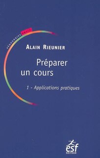 Couverture_Pr&eacute;parer un cours, Vol. 1. Applications pratiques