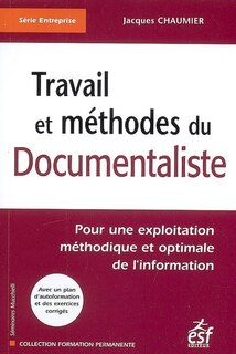 Front cover_Travail et méthodes du documentaliste : pour une exploitation méthodique et optimale de l'information