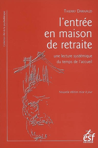 Couverture_L'entrée en maison de retraite : une lecture systémique du temps de l'accueil : rupture ou réorganisation du lien familial ?