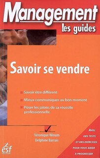 Front cover_Savoir se vendre : savoir être différent, mieux communiquer au bon moment, poser les jalons de sa réussite professionnelle