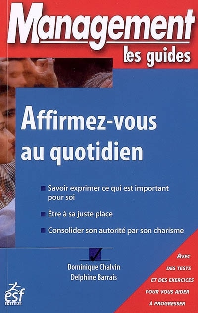 Front cover_Affirmez-vous au quotidien : savoir exprimer ce qui est important pour soi, être à sa juste place, consolider son autorité par son charisme