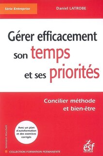 Couverture_Gérer efficacement son temps et ses priorités : concilier méthode et bien-être