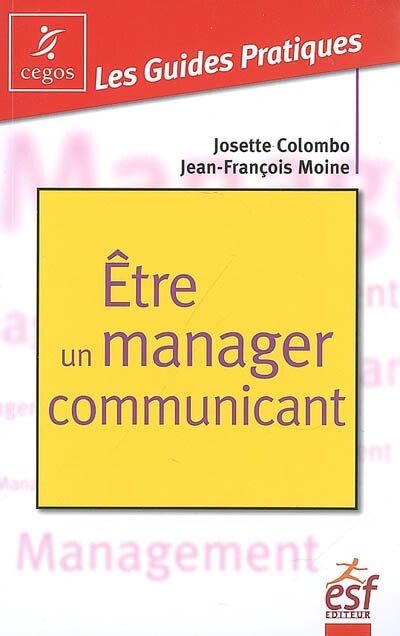 Front cover_Etre un manager communicant : pratique de la communication managériale
