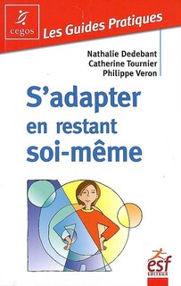 Front cover_S'adapter en restant soi-même : comment décider ce qui est juste pour soi
