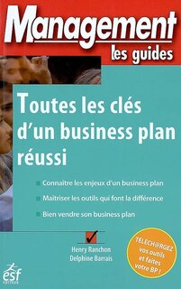 Front cover_Toutes les clés d'un business plan réussi : connaître les enjeux d'un business plan, maîtriser les outils qui font la différence, bien vendre son business plan
