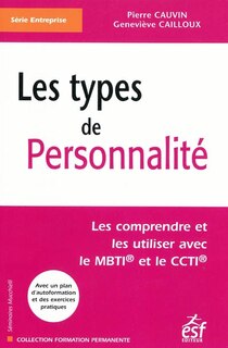 Front cover_Les types de personnalité : les comprendre et les utiliser avec le MBTI et le CCTI