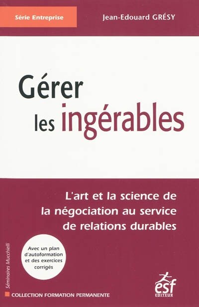 Couverture_Gérer les ingérables : l'art et la science de la négociation au service de relations durables