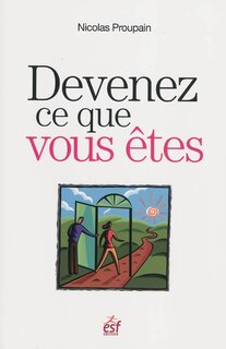 Front cover_Devenez ce que vous êtes : une méthode originale pour trouver sa voie et sa raison d'être