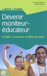Front cover_Devenir moniteur-éducateur : le métier, le concours, le DEME, les écoles
