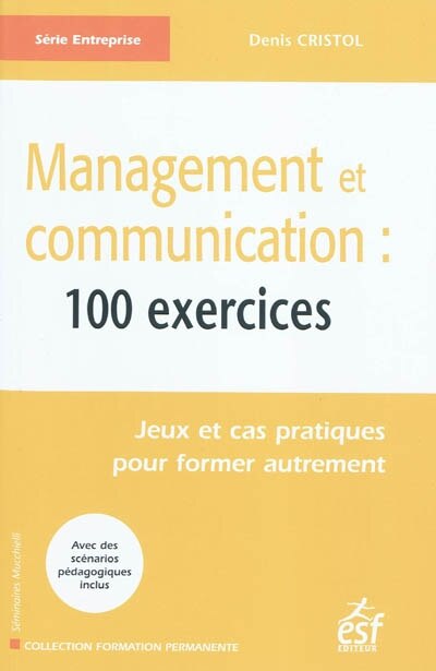 Front cover_Management et communication : 100 exercices : jeux et cas pratiques pour former autrement