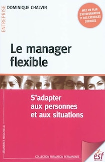 Front cover_Le manager flexible : s'adapter aux personnes et aux situations