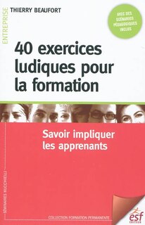 Couverture_40 exercices ludiques pour la formation : savoir impliquer les apprenants