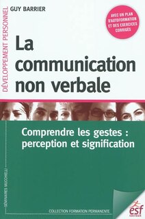 Front cover_La communication non verbale : comprendre les gestes : perception et signification