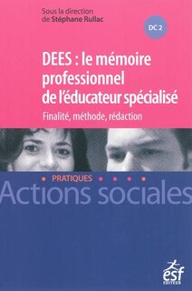Couverture_DEES, le mémoire professionnel de l'éducateur spécialisé : finalité, méthode, rédaction