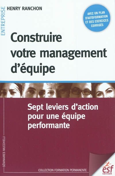 Front cover_Construire votre management d'équipe : sept leviers d'action pour une équipe performante