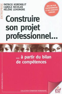 Front cover_Construire son projet professionnel... : à partir du bilan de compétences