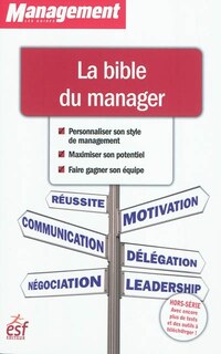 Couverture_La bible du manager : personnaliser son style de management, maximiser son potentiel, faire gagner son équipe