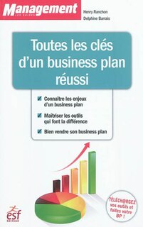 Couverture_Toutes les clés d'un business plan réussi : connaître les enjeux d'un business plan, maîtriser les outils qui font la différence, bien vendre son business plan