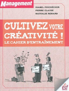 Front cover_Cultivez votre créativité ! : le cahier d'entraînement