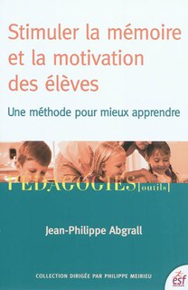 Couverture_Stimuler la mémoire et la motivation des élèves : une méthode pour mieux apprendre