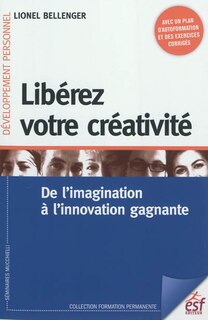 Couverture_Libérez votre créativité : de l'imagination à l'innovation gagnante