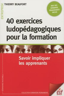 Couverture_40 exercices ludopédagogiques pour la formation : savoir impliquer les apprenants