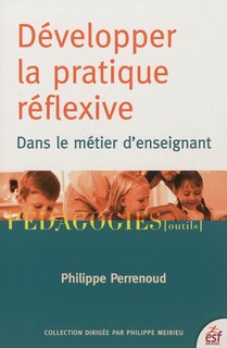Couverture_Développer la pratique réflexive dans le métier d'enseignant : professionnalisation et raison pédagogique