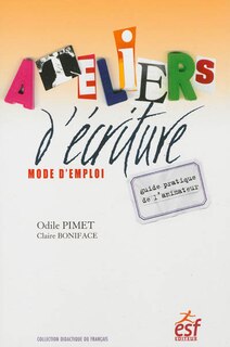 Couverture_Ateliers d'écriture, mode d'emploi : guide pratique de l'animateur