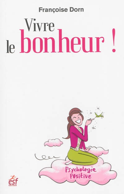 Front cover_Vivre le bonheur ! : être heureux et le rester