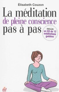 Couverture_La méditation de pleine conscience pas à pas : découvrir et explorer la méditation de pleine conscience