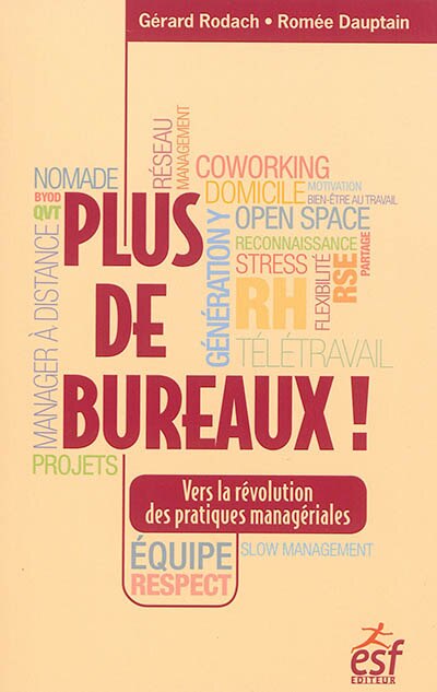 Front cover_Plus de bureaux ! : vers la révolution des pratiques managériales