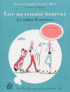 Front cover_Etre un retraité heureux : le cahier d'exercices
