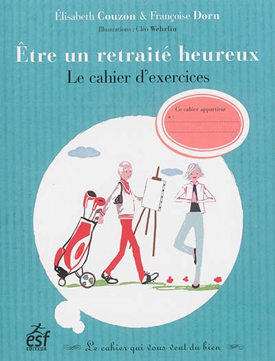Front cover_Etre un retraité heureux : le cahier d'exercices