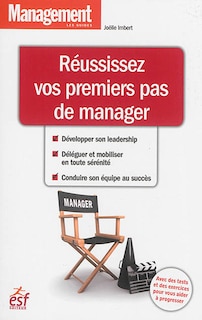 Couverture_Réussissez vos premiers pas de manager : développer son leadership, déléguer et mobiliser en toute sérénité, conduire son équipe au succès
