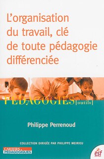 Couverture_L' organisation du travail, clé de toute pédagogie différenciée