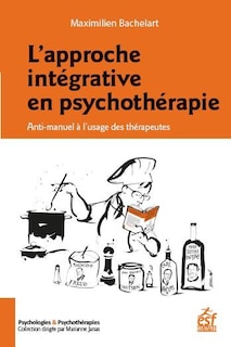Front cover_L'approche intégrative en psychothérapie : anti-manuel à l'usage des thérapeutes